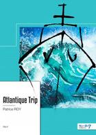 Couverture du livre « Atlantique trip » de Patrice Roy aux éditions Nombre 7