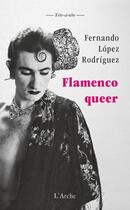 Couverture du livre « Flamenco queer » de Fernando Lopez Rodriguez aux éditions L'arche