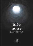 Couverture du livre « Idée noire » de Jennifer Lebourg aux éditions Les Trois Colonnes