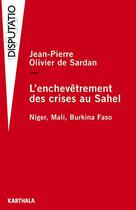 Couverture du livre « L'enchevêtrement des crises au Sahel : Niger, Mali, Burkina Faso » de Jean-Pierre Olivier De Sardan aux éditions Karthala