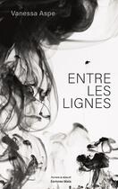 Couverture du livre « Entre les lignes » de Vanessa Aspe aux éditions Editions Maia