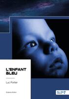 Couverture du livre « L'enfant bleu » de Luc Portier aux éditions Nombre 7