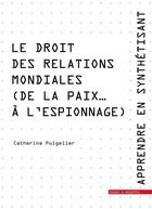 Couverture du livre « Le droit des relations mondiales (de la paix... à l'espionnage) » de Catherine Puigelier aux éditions Mare & Martin