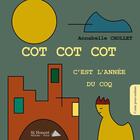 Couverture du livre « Cot cot cot, c'est l'année du coq » de Annabelle Chollet aux éditions Saint Honore Editions