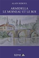 Couverture du livre « Armidella le moineau et le roi » de Reboul Alain aux éditions Saint Honore Editions