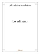 Couverture du livre « Les Aliments » de Lokrou A L. aux éditions Edilivre