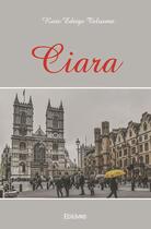 Couverture du livre « Ciara » de Telusma Rose Edrige aux éditions Edilivre