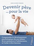 Couverture du livre « Devenir père... pour la vie ; comprendre le développement psychologique de son enfant » de Anna Oliverio Ferraris aux éditions Eyrolles