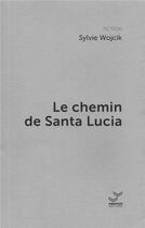 Couverture du livre « Le chemin de Santa Lucia » de Sylvie Wojcik aux éditions Vibration