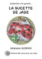 Couverture du livre « La sucette de jade » de Gioanni/Dupuy aux éditions Des Mots Dans Une Valise