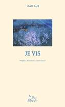 Couverture du livre « Je vis » de Max Aub aux éditions Editions De La Reine Blanche