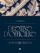 Couverture du livre « Destins d'officiers : quand l'objet témoigne » de Aude Nicolas aux éditions Libel