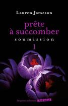 Couverture du livre « Prête à succomber t.1 ; soumission » de Lauren Jameson aux éditions Marabout