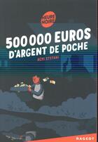 Couverture du livre « 500 000 euros d'argent de poche » de Remi Stefani aux éditions Rageot