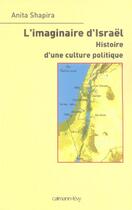 Couverture du livre « L'Imaginaire d'Israël : Histoire d'une culture politique » de Anita Shapira aux éditions Calmann-levy