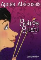 Couverture du livre « Soirée sushi » de Agnes Abecassis aux éditions Calmann-levy