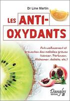Couverture du livre « Les anti-oxydants » de Line Martin aux éditions Dangles