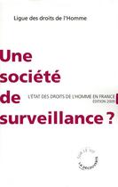 Couverture du livre « Une société de surveillance ? l'état des droits de l'Homme en France (édition 2009) » de Ligue Des Droits De L'Homme aux éditions La Decouverte