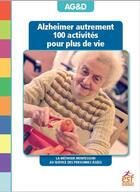 Couverture du livre « Alzheimer autrement ; 100 activités pour plus de vie ; la méthode Montessori au service des personnes âgées » de  aux éditions Esf