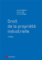 Couverture du livre « Droit de la propriété industrielle (2e édition) » de Jacques Raynard et Pascale Trefigny et Emmanuel Py aux éditions Lexisnexis