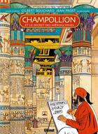 Couverture du livre « Champollion : et le secret des hiéroglyphes » de Gilbert Bouchard et Jean Prost et Alain Faure et Sylvie Chappaz aux éditions Glenat