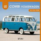 Couverture du livre « Le combi Volkswagen de mon père » de Patrick Lesueur aux éditions Etai