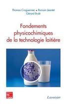 Couverture du livre « Fondements physicochimiques de la technologie laitière » de Brule/Jeantet aux éditions Tec Et Doc