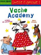 Couverture du livre « Vache Academy » de Agnes De Lestrade et Eric Gaste aux éditions Milan