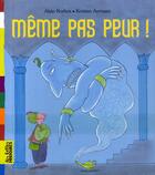 Couverture du livre « Même pas peur ! » de Alain Korkos et Kristien Aertssen aux éditions Bayard Jeunesse