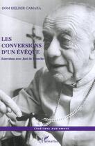 Couverture du livre « LES CONVERSIONS D'UN ÉVÊQUE : Entretiens avec José de Broucker » de Dom Helder Camara aux éditions L'harmattan