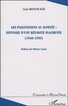 Couverture du livre « Les palestiniens au koweit : histoire d'une reussite inachevee - (1948-1990) » de Assia Mohtar-Kais aux éditions L'harmattan
