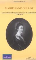 Couverture du livre « Marie-Anne Collot : Une sculptrice française à la cour de Catherine II - 1748-1821 » de Christiane Dellac aux éditions L'harmattan
