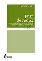 Couverture du livre « Jeux de maux » de De Boeck Jean-Marie aux éditions Societe Des Ecrivains