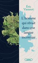 Couverture du livre « L'homme qui rêvait dans une langue inconnue » de Eric Viennot aux éditions Michel Lafon