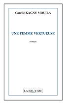 Couverture du livre « Une femme vertueuse » de Carelle Kagny Mouila aux éditions La Bruyere