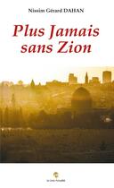 Couverture du livre « Plus jamais sans Zion » de Nissim Gerard Dahan aux éditions Le Livre Actualite