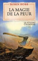 Couverture du livre « Le soldat chamane Tome 4 ; la magie de la peur » de Robin Hobb aux éditions Pygmalion