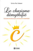 Couverture du livre « Le charisme démythifié » de Olivia Fox Cabane aux éditions Editions De L'homme