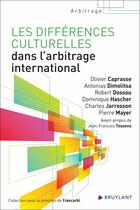 Couverture du livre « Les différences culturelles dans l'arbitrage international » de Olivier Caprasse et Pierre Mayer et Charles Jarrosson et Antonias Dimolitsa et Dominique Hascher et Robert Dossou aux éditions Bruylant