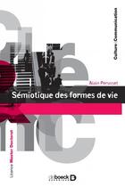 Couverture du livre « Sémiotique des formes de vie » de Alain Perusset aux éditions De Boeck Superieur