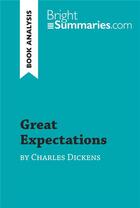 Couverture du livre « Great Expectations by Charles Dickens (Book Analysis) : Detailed Summary, Analysis and Reading Guide » de Bright Summaries aux éditions Brightsummaries.com