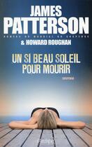 Couverture du livre « Un si beau soleil pour mourir » de James Patterson et Howard Roughan aux éditions Archipel