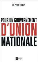 Couverture du livre « Pour un gouvernement d'union nationale » de Olivier Regis aux éditions Archipel