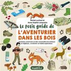 Couverture du livre « Le petit guide de l'aventurier dans les bois » de Anne-Sophie Lanquetin et Michel Luchesi aux éditions Rusti Kid