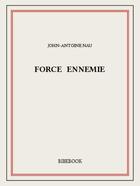 Couverture du livre « Force ennemie » de John-Antoine Nau aux éditions Bibebook