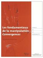 Couverture du livre « Les fondamentaux de la manipulation convergences - vol01 » de Evelyne Lecucq aux éditions Theatrales