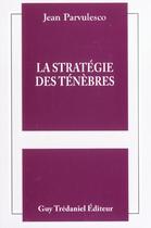 Couverture du livre « La strategie des tenebres » de Jean Parvulesco aux éditions Guy Trédaniel