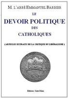 Couverture du livre « Le devoir politique des catholiques » de Emmanuel Barbier aux éditions Saint-remi