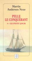 Couverture du livre « Pelle le conquérant t.4 ; le petit jour » de Martin Andersen-Nexo aux éditions Gaia