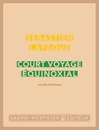 Couverture du livre « Court voyage équinoxial ; carnets brésiliens » de Sebastien Lapaque aux éditions Sabine Wespieser